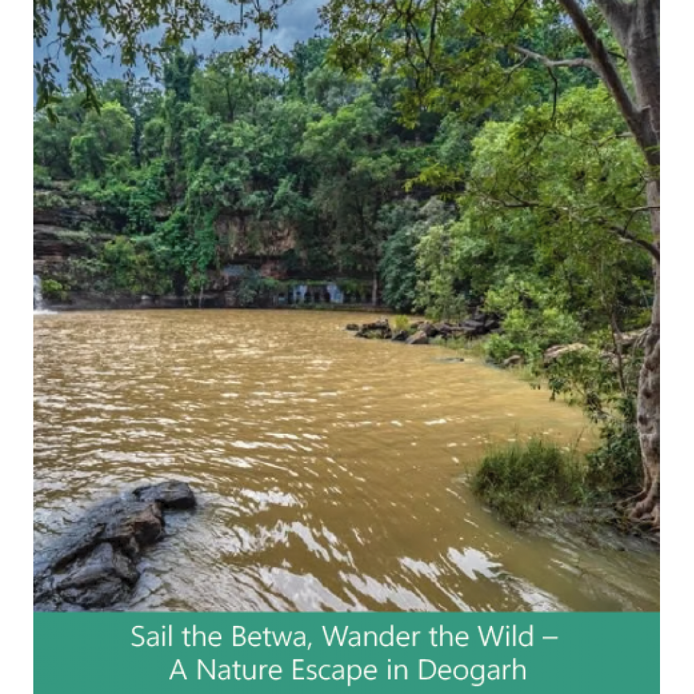 Sail the Betwa Wander the Wild A nature escape in deogarh