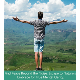 Find Peace Beyond the Noise, Escape to Nature's Embrace for True Mental Clarity